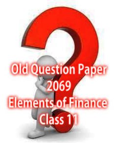 Elements of Finance Grade XI Question Paper 2069 (2012)